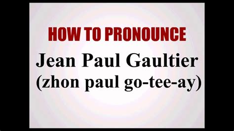 jean paul gaultier pronunciation.